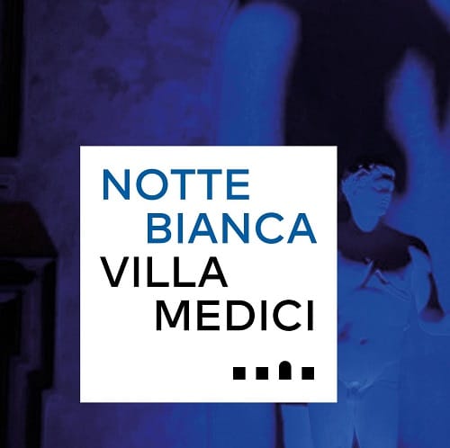 Notte Bianca Villa Medici a Roma con l’Accademia di Francia, 10 discipline, 6 nazionalità
