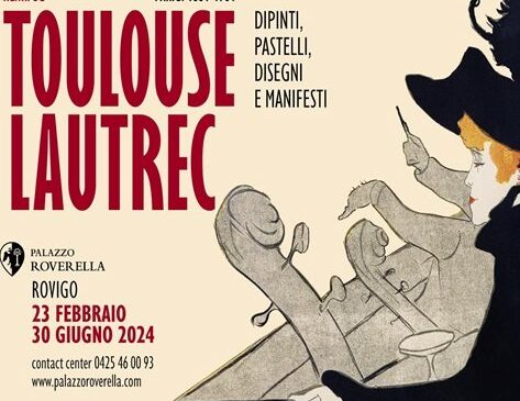 Henri De Toulouse-Lautrec post impressionista dei manifesti pubblicitari in mostra a Palazzo Roverella, Rovigo